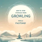Featured image of an article on HOW TO STOP STOMACH FROM GROWLING WHILE FASTING