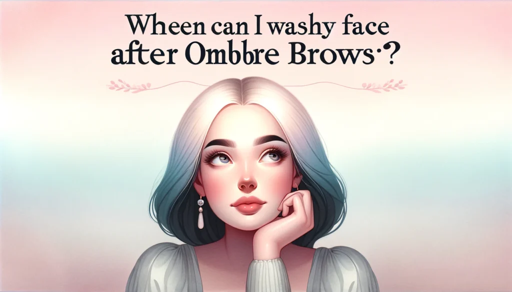 Featured image of an article on When Can I Wash My Face After Ombre Brows