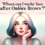 Featured image of an article on When Can I Wash My Face After Ombre Brows